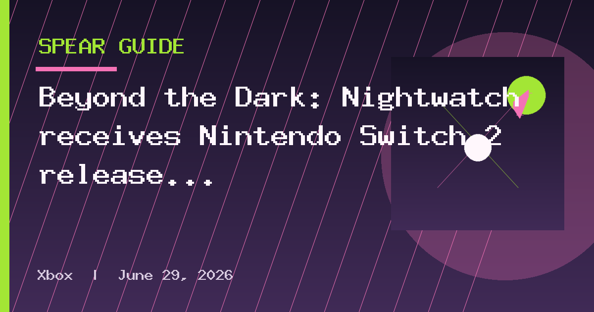 Beyond the Dark: Nightwatch receives Nintendo Switch 2 release date, new trailer