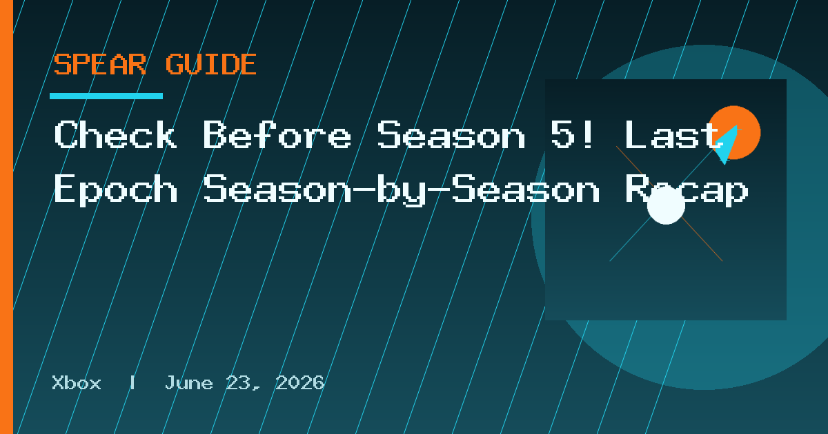 Check Before Season 5! Last Epoch Season-by-Season Recap