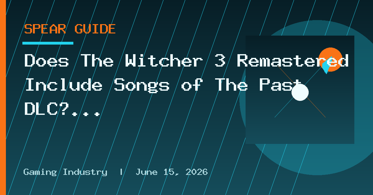 Does The Witcher 3 Remastered Include Songs of The Past DLC?