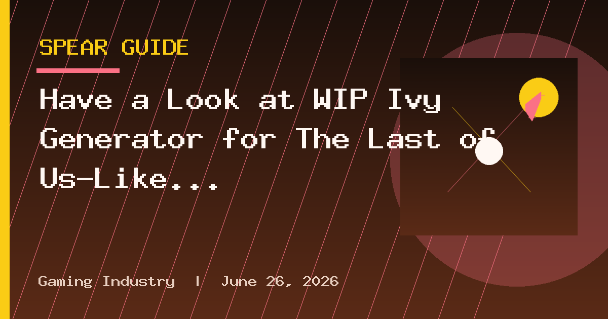 Have a Look at WIP Ivy Generator for The Last of Us-Like Damage Control